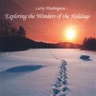 Larry Washington - Exploring the Wonders of the Holidays