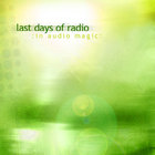 Last Days Of Radio - in Audio Magic