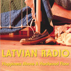 Latvian Radio - Happiness Above A Hardwood Floor