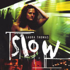 Laura Thomas - Slow