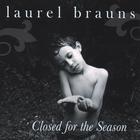 Laurel Brauns - Closed for the Season
