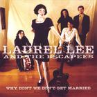 Laurel Lee and the Escapees - Why Don't We Don't Get Married