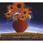 Laurel Zucker - Inflorescence III- Music for Solo Flute