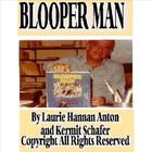 Laurie Hannan Anton - Blooper Man Theme Song