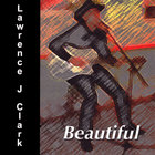 Lawrence J. Clark - Beautiful