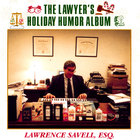 Lawrence Savell - The Lawyer's Holiday Humor Album