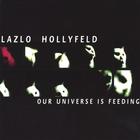 Lazlo Hollyfeld - Our Universe Is Feeding