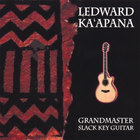 Ledward Ka'apana - GrandMaster Slack Key Guitar