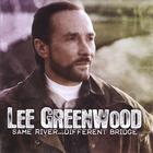 Lee Greenwood - Same River....Different Bridge