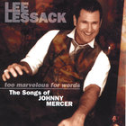 Lee Lessack - Too Marvelous For Words, The Songs of Johnny Mercer