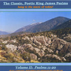 The Classic, Poetic King James Psalms, Sung To The Music Of Today! Volume II: Psalms 11-20