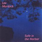 Lee Murdock - Safe in the Harbor