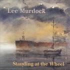 Lee Murdock - Standing at the Wheel