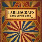 Lefty Jones Band - Tablescraps, Vol. 1