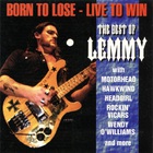 Born To Lose - Live To Win: The Best Of Lemmy