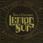 Lemon Sun - Tales of Uncertanity