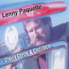 Lenny Paquette - Credit Cards & Cadillacs