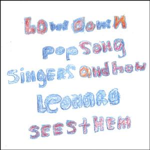 Lowdown Pop Song Singers And How Leonard Sees Them