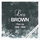 Les Brown - The Lip (1940  - 1954) (Remastered)