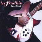Les Fradkin - Love You 2