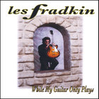 Les Fradkin - While My Guitar Only Plays