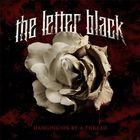 The Letter Black - Hanging By A Thread