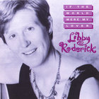 Libby Roderick - If The World Were My Lover