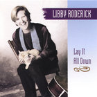 Libby Roderick - Lay it All Down
