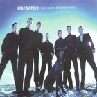 Liberator - Too Much Of Everything
