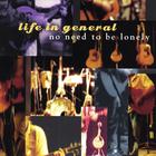 Life in General - no need to be lonely