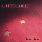 Lifelike - Lu Lu