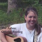 Lilia Griffin - The Ashes: Official Bootleg