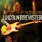 Lincoln Brewster - Let The Praises Ring