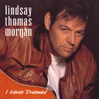 Lindsay Thomas Morgan - I Never Dreamed