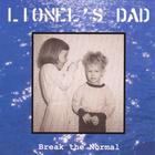 Lionel's Dad - Break The Normal