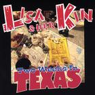 Lisa & Her Kin - Two Weeks In Texas