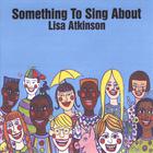 Lisa Atkinson - Something To Sing About
