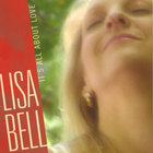 Lisa Bell - It's All About Love