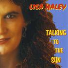 Lisa Haley - Talking to the Sun