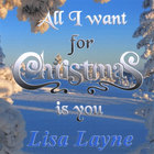 LISA LAYNE - All I Want For Christmas Is You