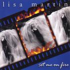 Lisa Martin - Set Me On Fire