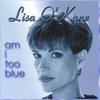 Lisa O'Kane - Am I Too Blue