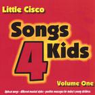LITTLE CISCO - Songs 4 Kids
