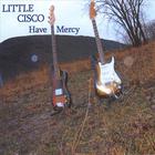 LITTLE CISCO - Have Mercy