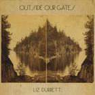 Liz Durrett - Outside Our Gates