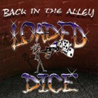 Loaded Dice - Back In The Alley