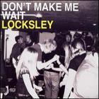 Locksley - Don't Make Me Wait