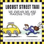 Locust Street Taxi - We Swear We Are Making This Up