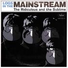 Logs In The Mainstream - The Ridiculous & The Sublime