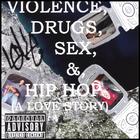Violence, Drugs, Sex, & Hip Hop (A Love Story)